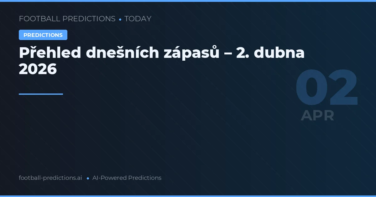 Přehled dnešních zápasů – 2. dubna 2026