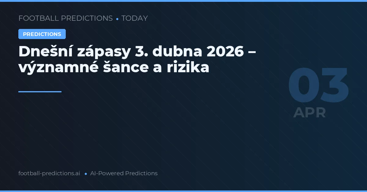 Dnešní zápasy 3. dubna 2026 – významné šance a rizika