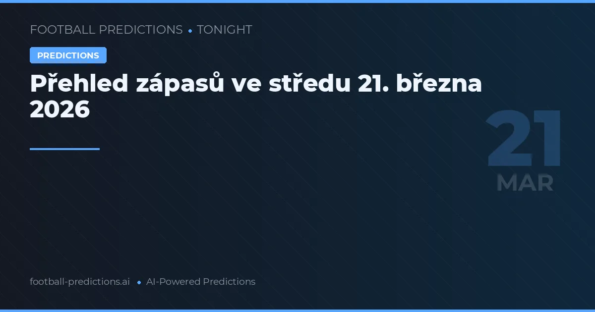 Přehled zápasů ve středu 21. března 2026