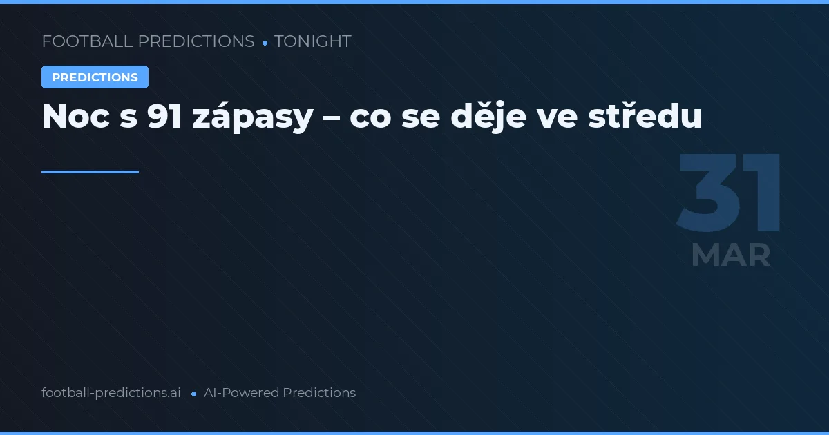 Noc s 91 zápasy – co se děje ve středu