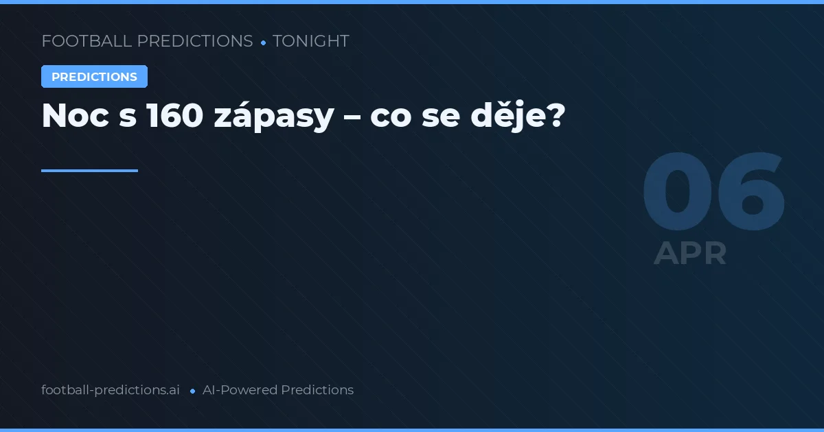 Noc s 160 zápasy – co se děje?
