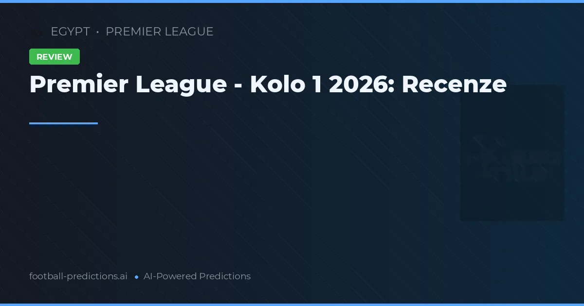 Premier League - Kolo 1 2026: Recenze