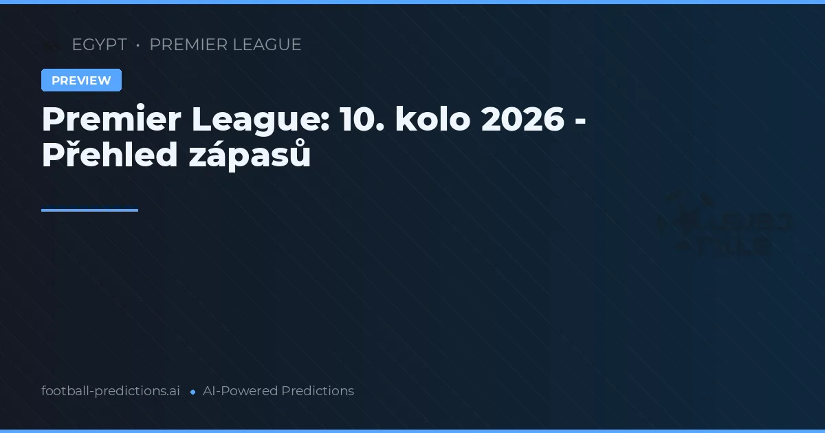 Premier League: 10. kolo 2026 - Přehled zápasů