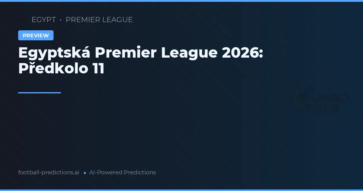 Egyptská Premier League 2026: Předkolo 11