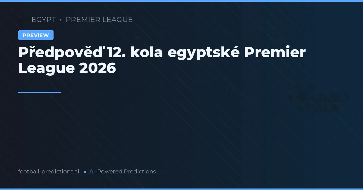 Předpověď 12. kola egyptské Premier League 2026