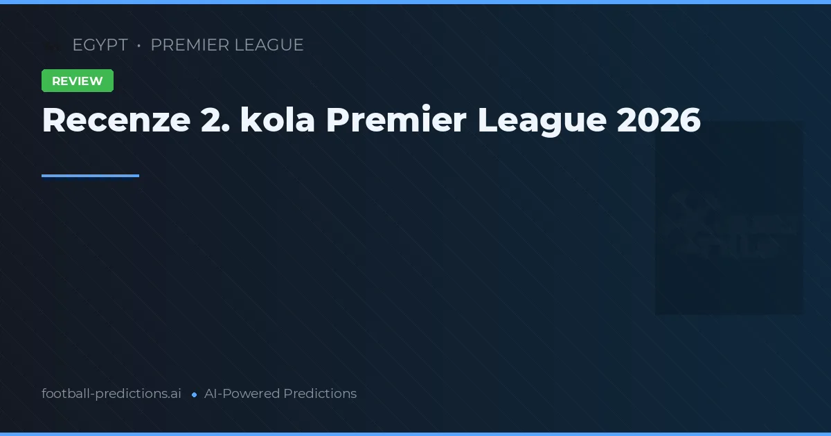 Recenze 2. kola Premier League 2026