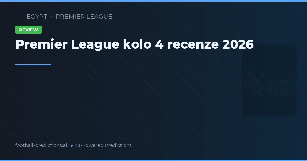 Premier League kolo 4 recenze 2026