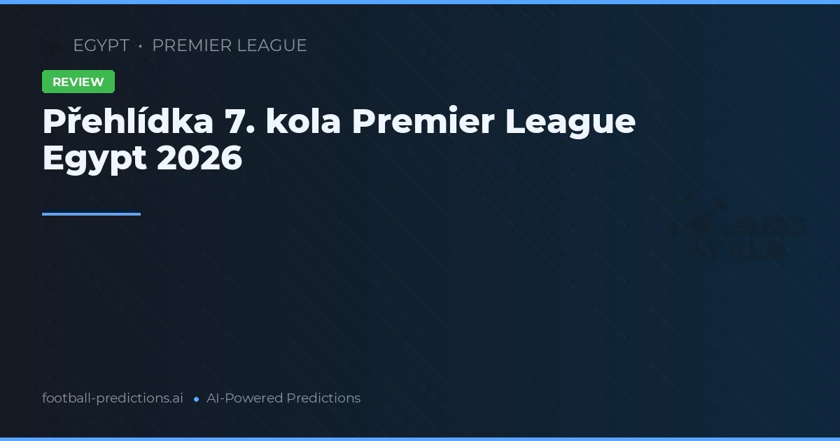 Přehlídka 7. kola Premier League Egypt 2026
