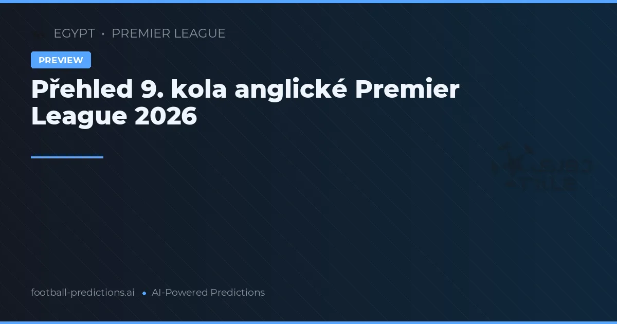 Přehled 9. kola anglické Premier League 2026