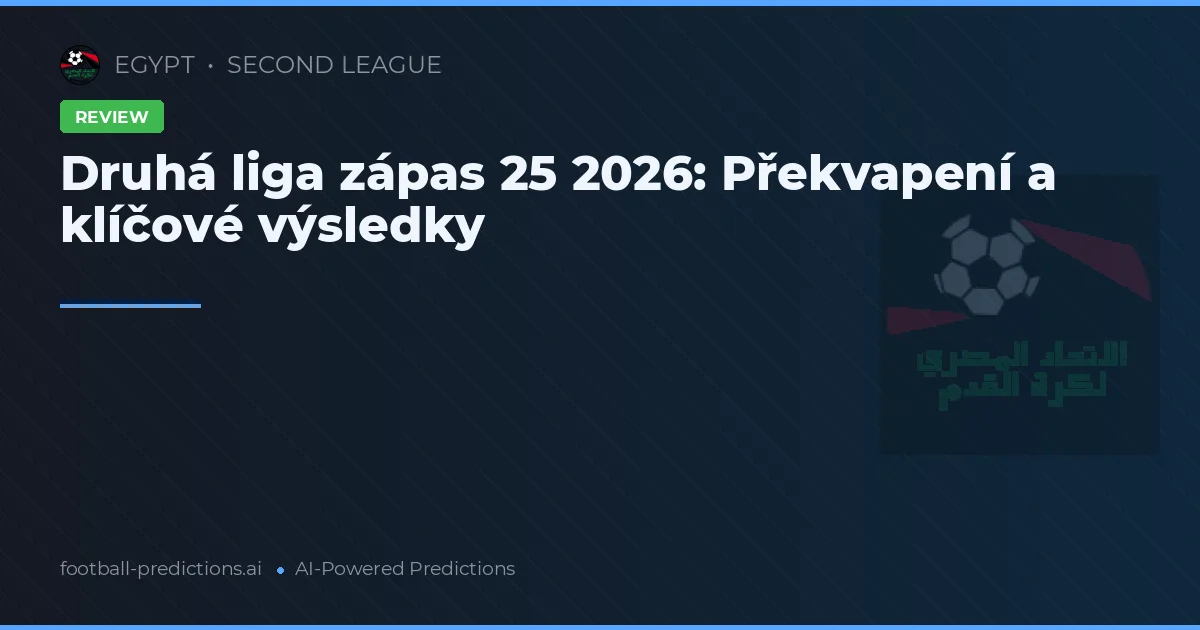 Druhá liga zápas 25 2026: Překvapení a klíčové výsledky