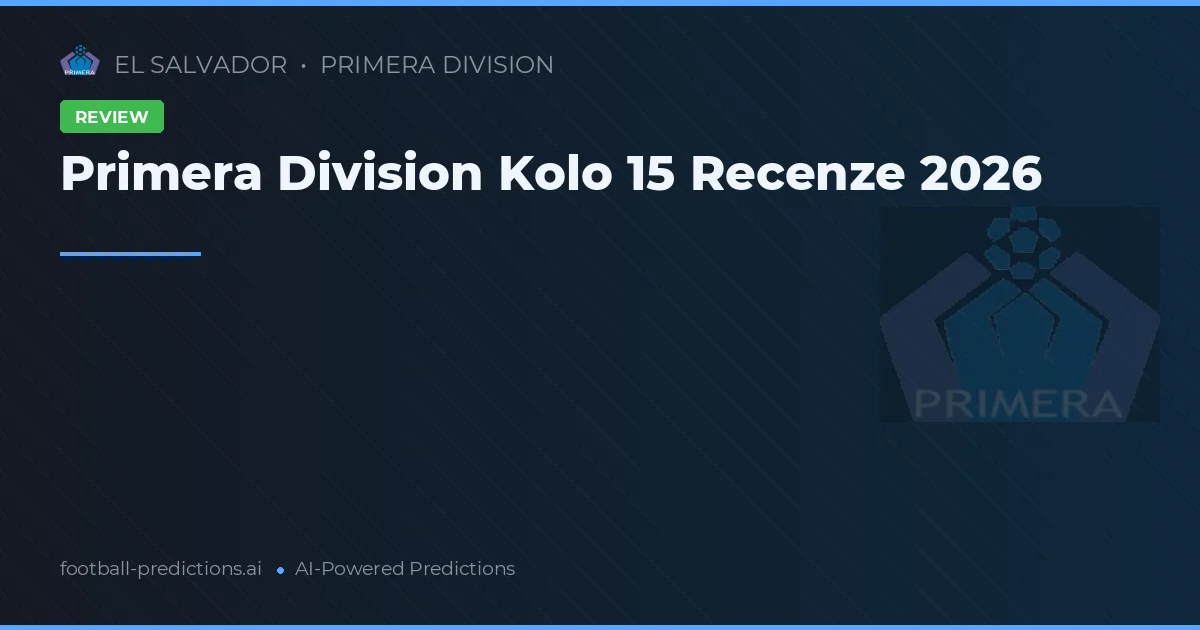 Primera Division Kolo 15 Recenze 2026