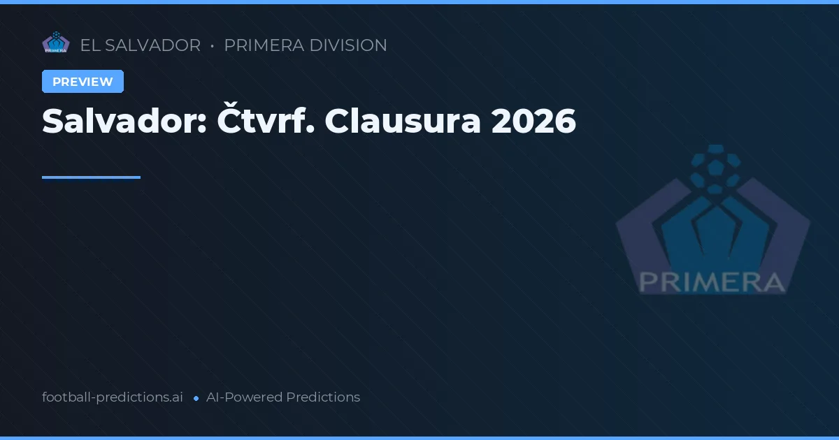 Salvador: Čtvrf. Clausura 2026