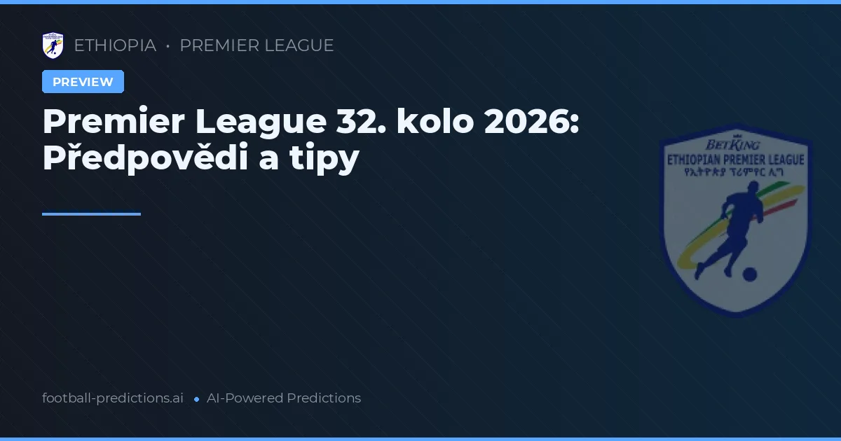 Premier League 32. kolo 2026: Předpovědi a tipy