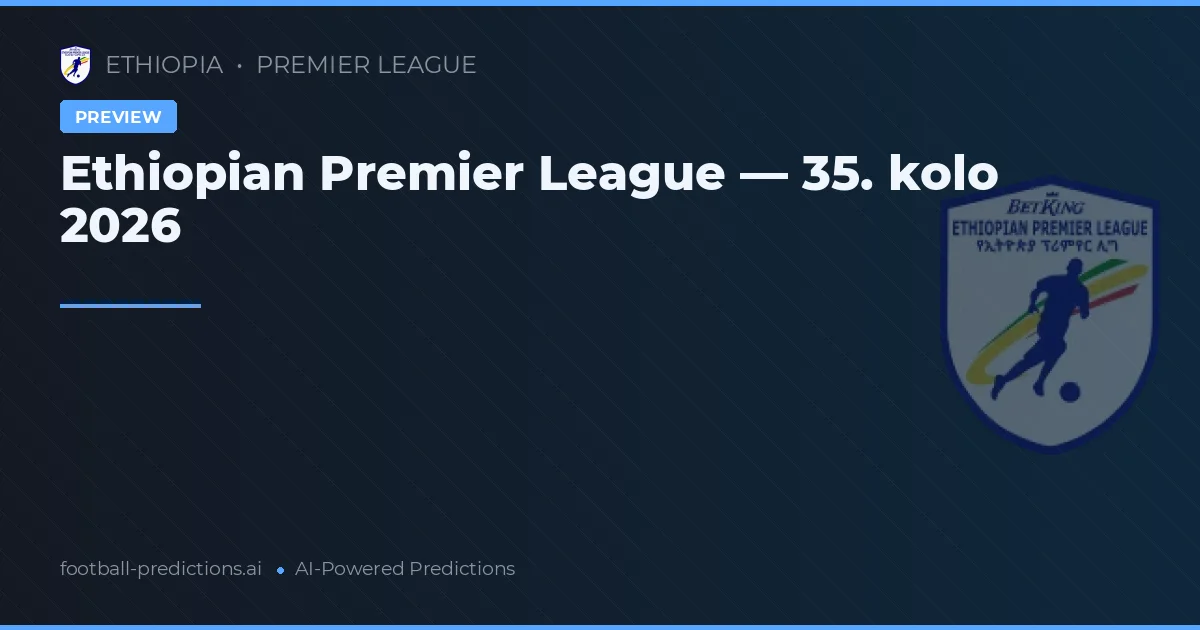 Ethiopian Premier League — 35. kolo 2026