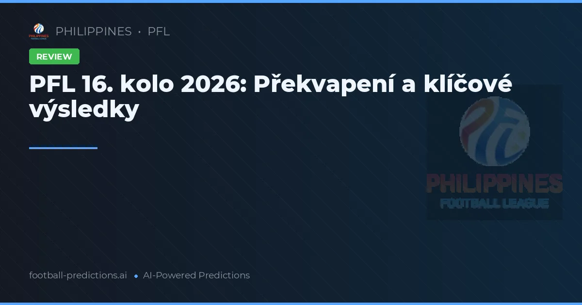 PFL 16. kolo 2026: Překvapení a klíčové výsledky