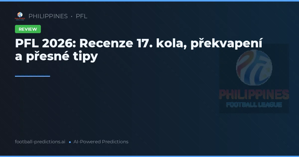 PFL 2026: Recenze 17. kola, překvapení a přesné tipy