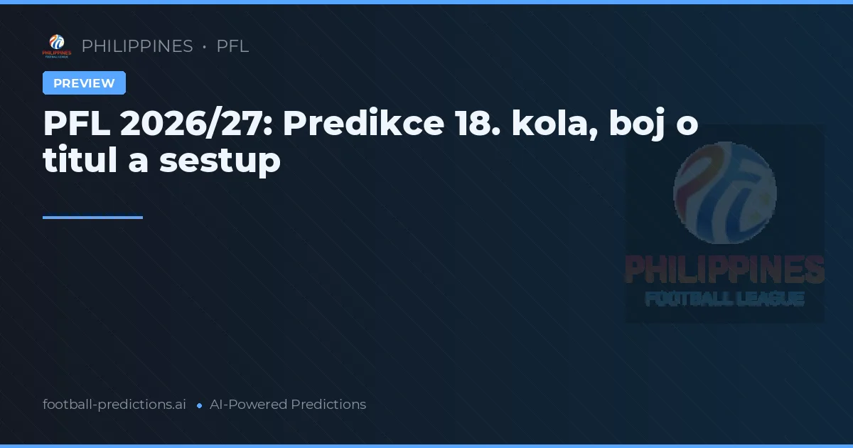PFL 2026/27: Predikce 18. kola, boj o titul a sestup