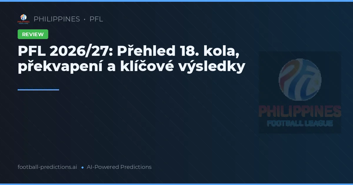 PFL 2026/27: Přehled 18. kola, překvapení a klíčové výsledky