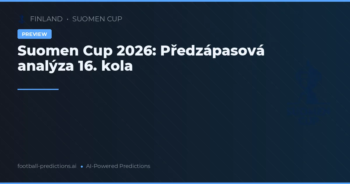 Suomen Cup 2026: Předzápasová analýza 16. kola