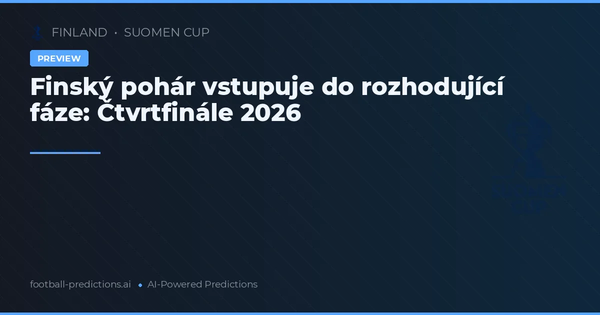 Finský pohár vstupuje do rozhodující fáze: Čtvrtfinále 2026