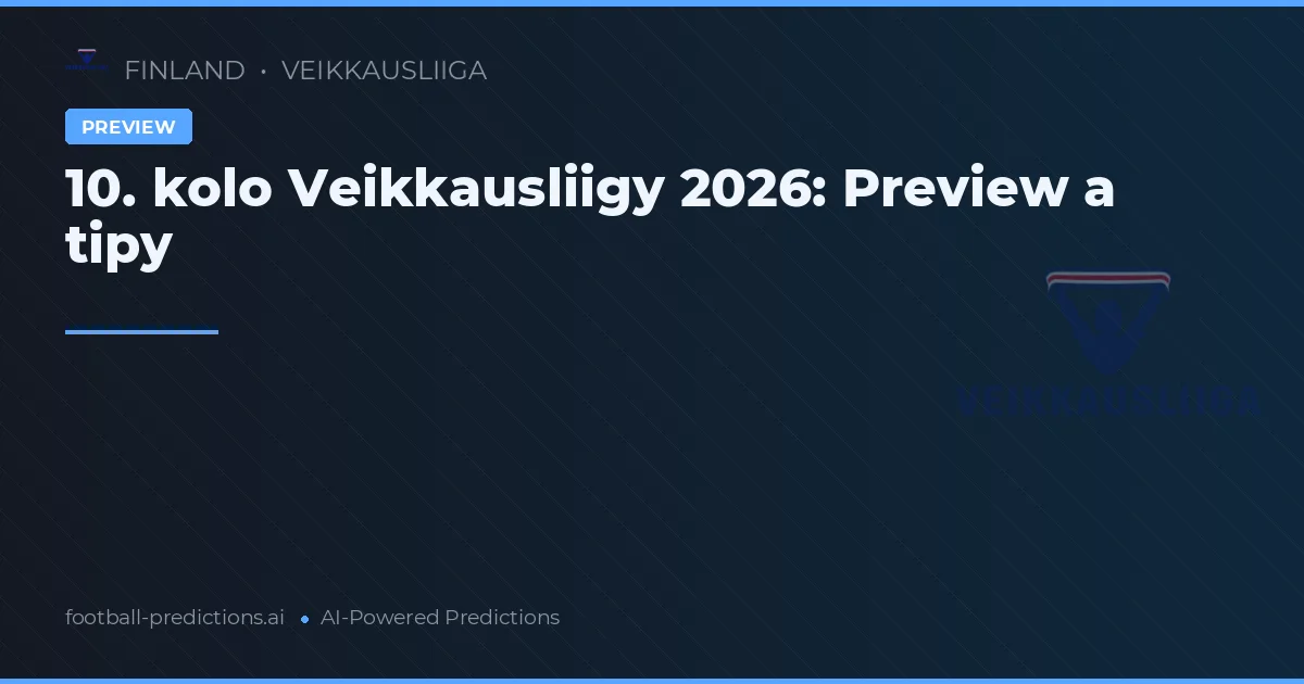 10. kolo Veikkausliigy 2026: Preview a tipy