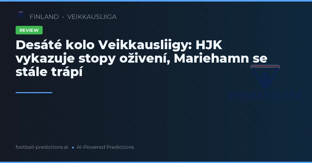 Desáté kolo Veikkausliigy: HJK vykazuje stopy oživení, Mariehamn se stále trápí