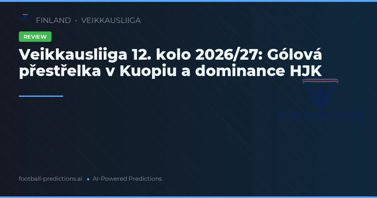 Veikkausliiga 12. kolo 2026/27: Gólová přestřelka v Kuopiu a dominance HJK