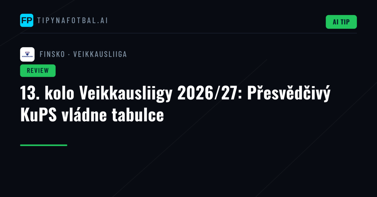 13. kolo Veikkausliigy 2026/27: Přesvědčivý KuPS vládne tabulce