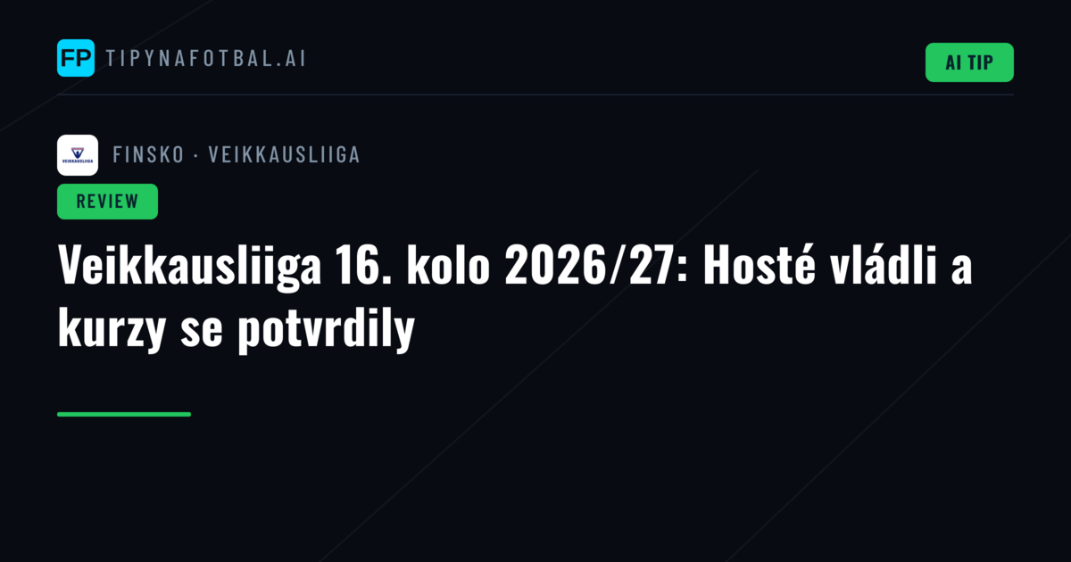 Veikkausliiga 16. kolo 2026/27: Hosté vládli a kurzy se potvrdily