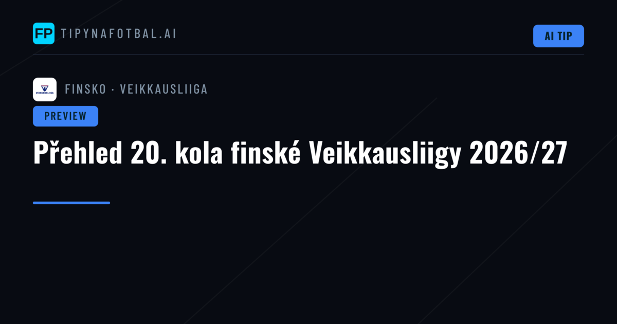 Přehled 20. kola finské Veikkausliigy 2026/27