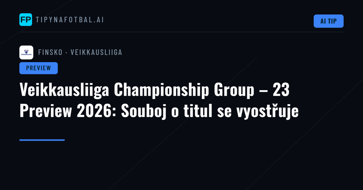 Veikkausliiga Championship Group – 23 Preview 2026: Souboj o titul se vyostřuje