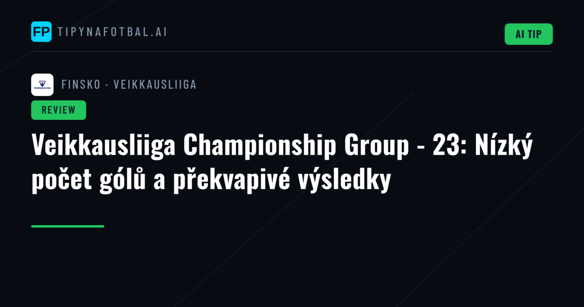 Veikkausliiga Championship Group - 23: Nízký počet gólů a překvapivé výsledky