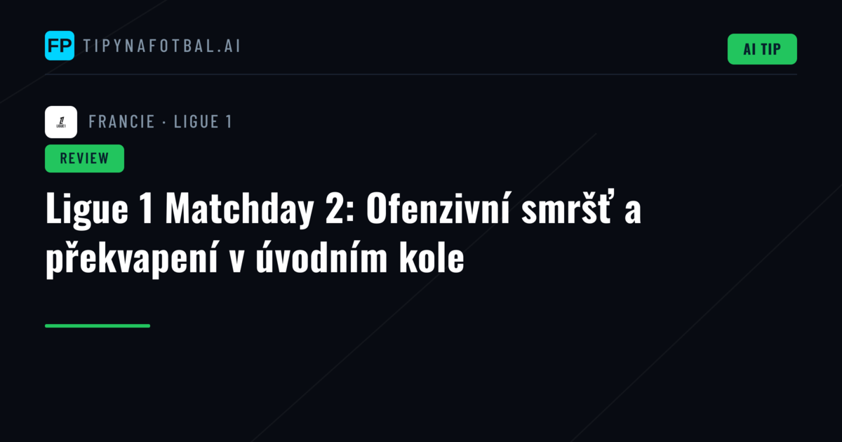 Ligue 1 Matchday 2: Ofenzivní smršť a překvapení v úvodním kole