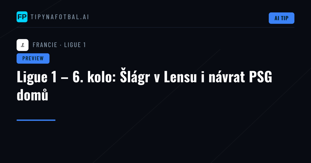 Ligue 1 – 6. kolo: Šlágr v Lensu i návrat PSG domů