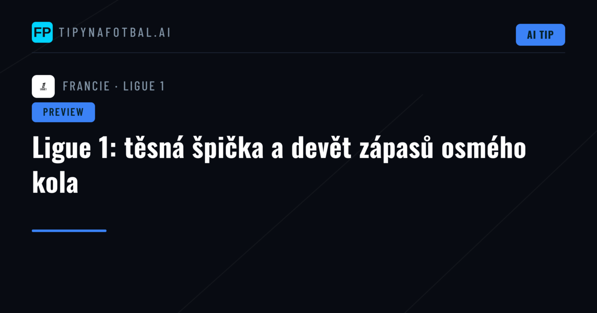 Ligue 1: těsná špička a devět zápasů osmého kola