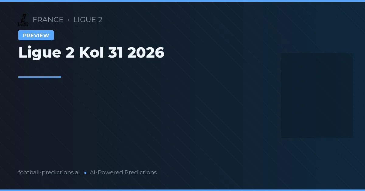 Ligue 2 Kol 31 2026