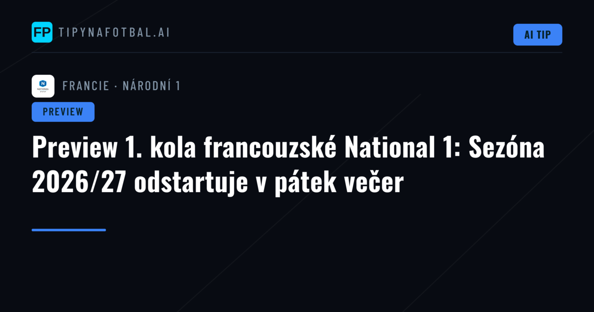 Preview 1. kola francouzské National 1: Sezóna 2026/27 odstartuje v pátek večer