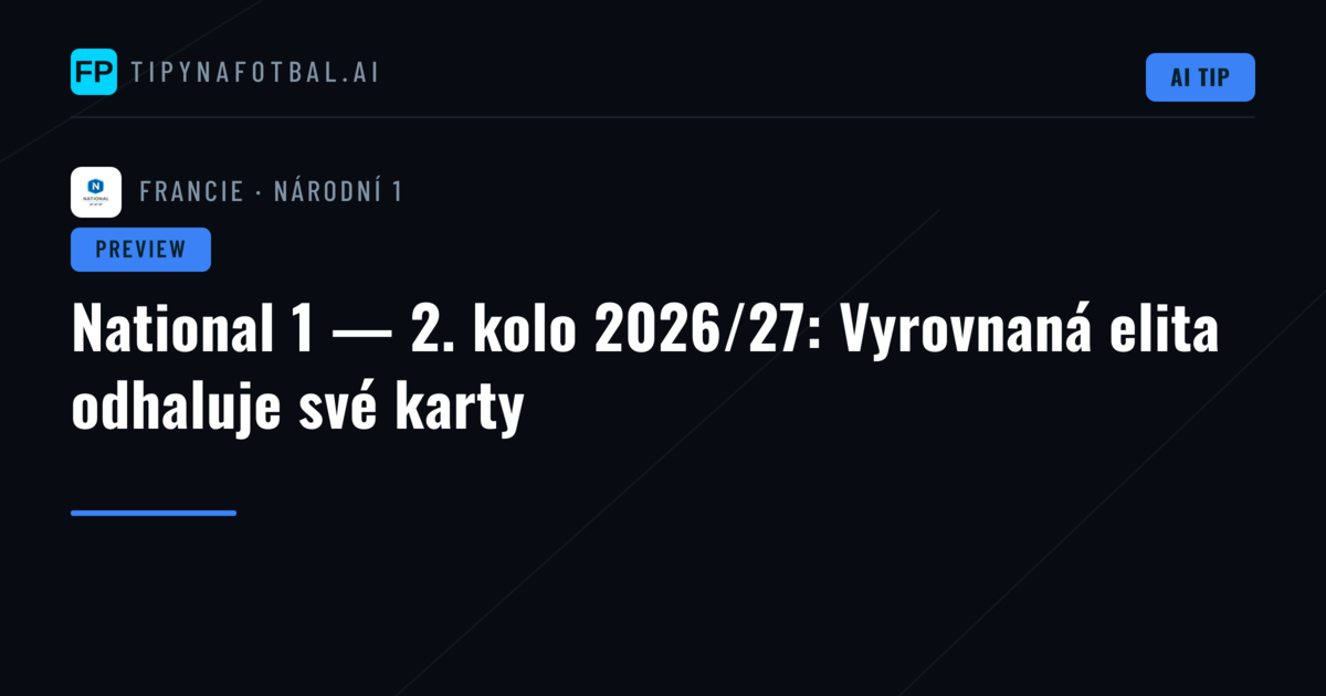 National 1 — 2. kolo 2026/27: Vyrovnaná elita odhaluje své karty