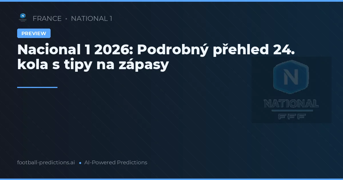 Nacional 1 2026: Podrobný přehled 24. kola s tipy na zápasy