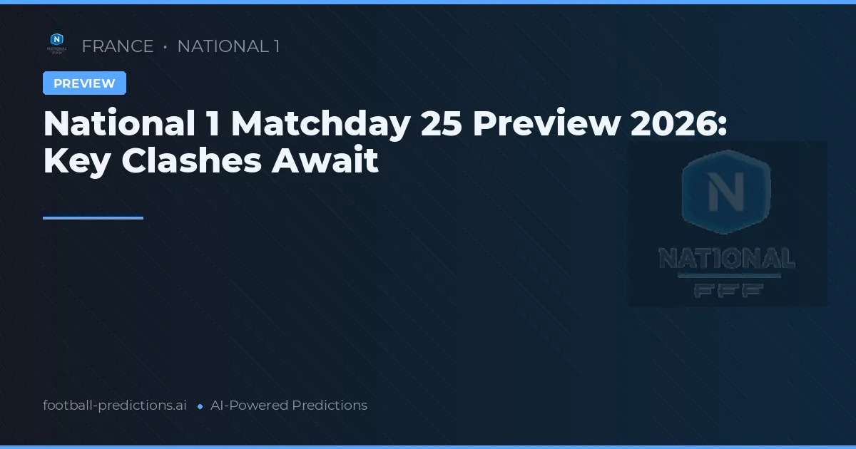 National 1 Matchday 25 Preview 2026: Key Clashes Await