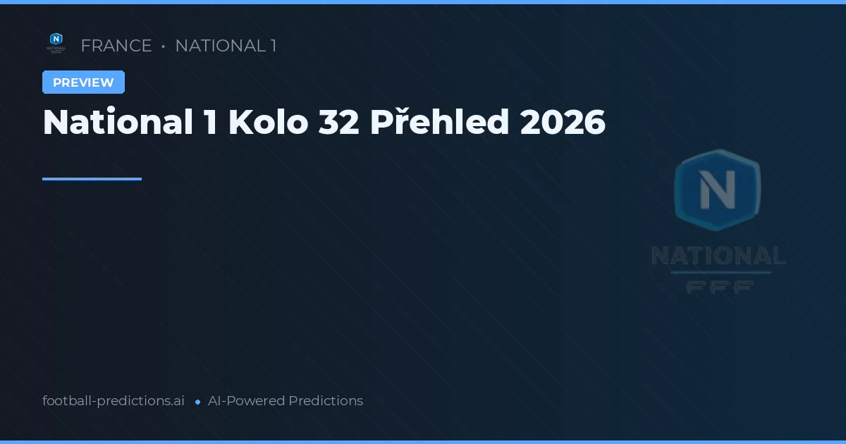 National 1 Kolo 32 Přehled 2026