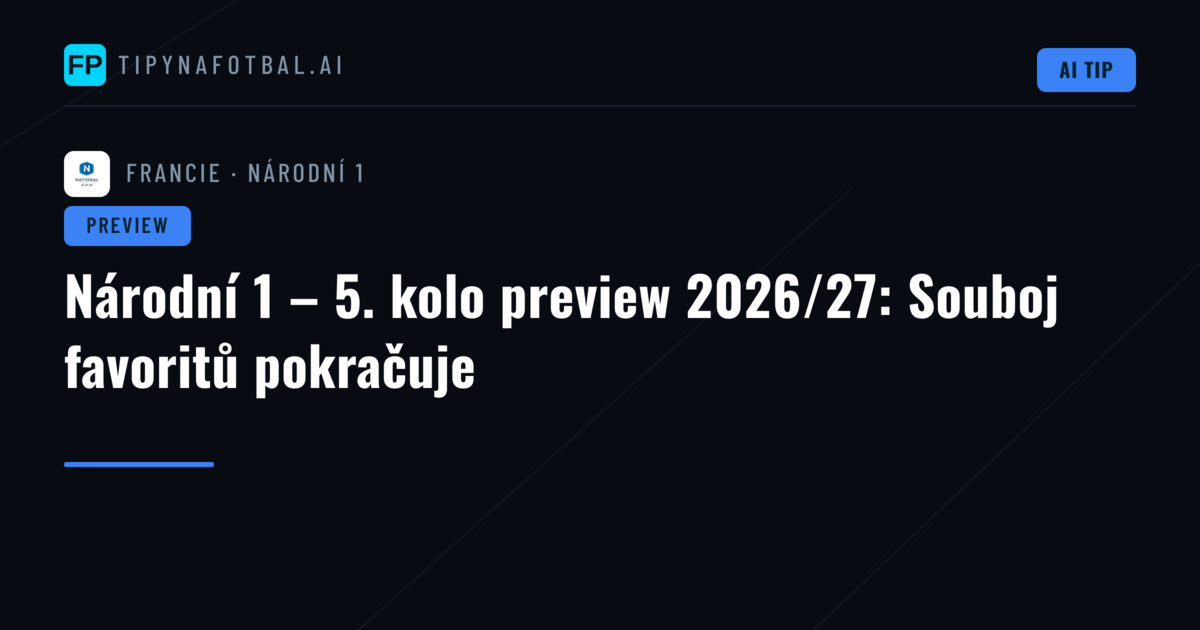 Národní 1 – 5. kolo preview 2026/27: Souboj favoritů pokračuje