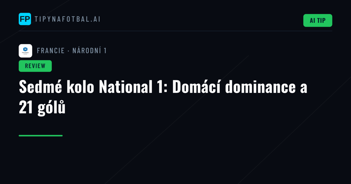 Sedmé kolo National 1: Domácí dominance a 21 gólů