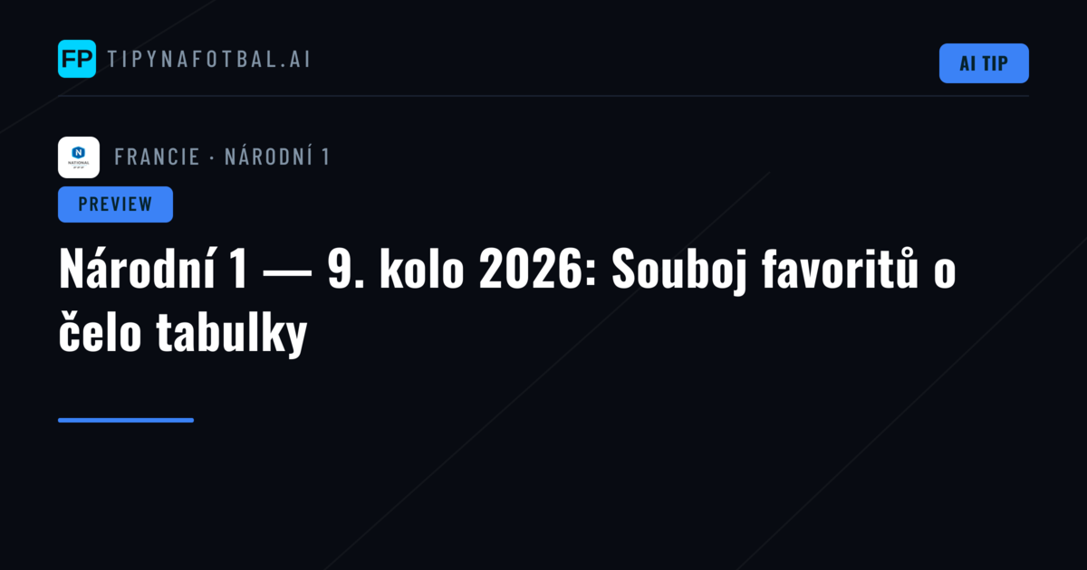 Národní 1 — 9. kolo 2026: Souboj favoritů o čelo tabulky