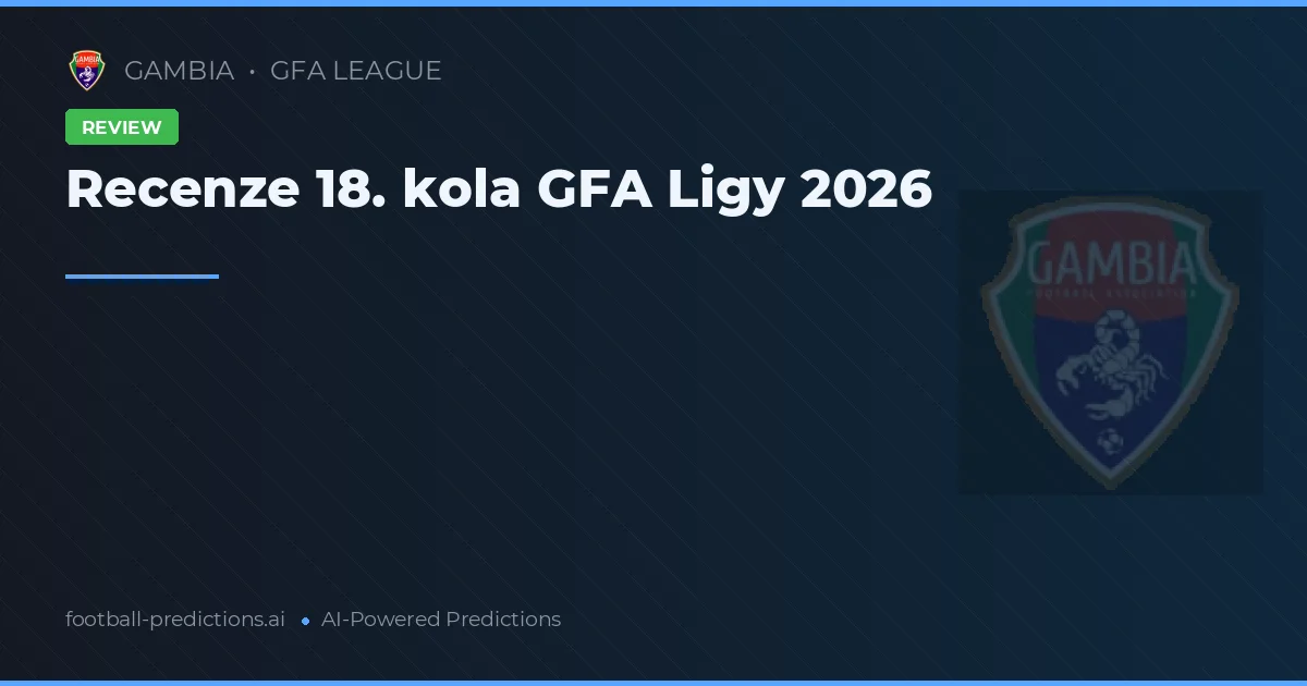 Recenze 18. kola GFA Ligy 2026