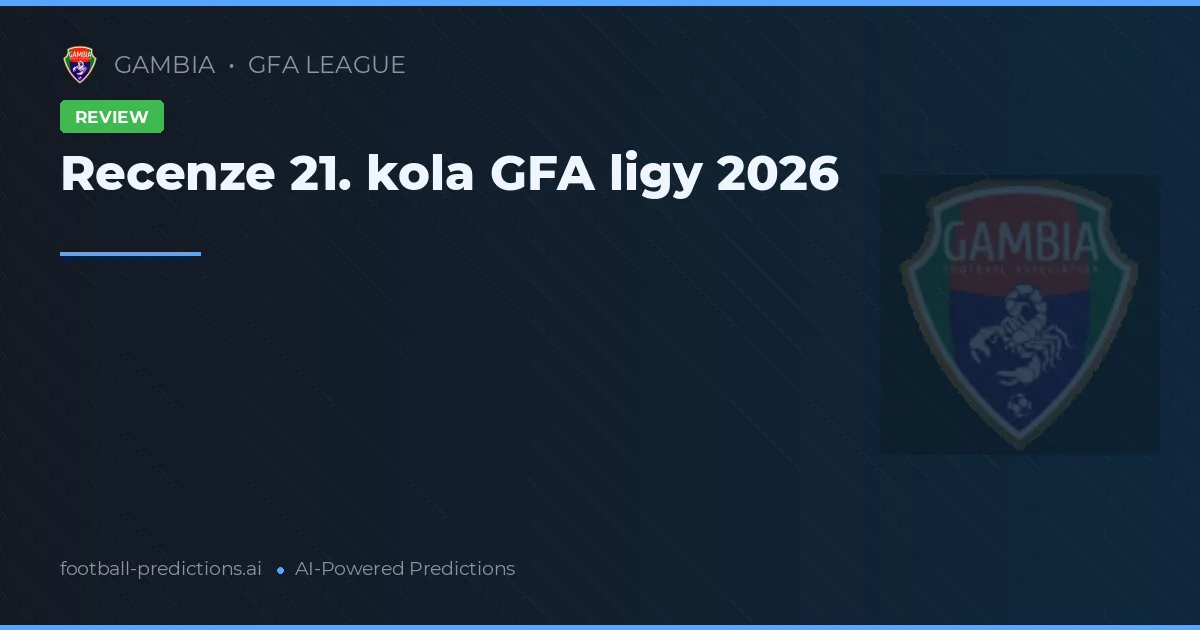 Recenze 21. kola GFA ligy 2026