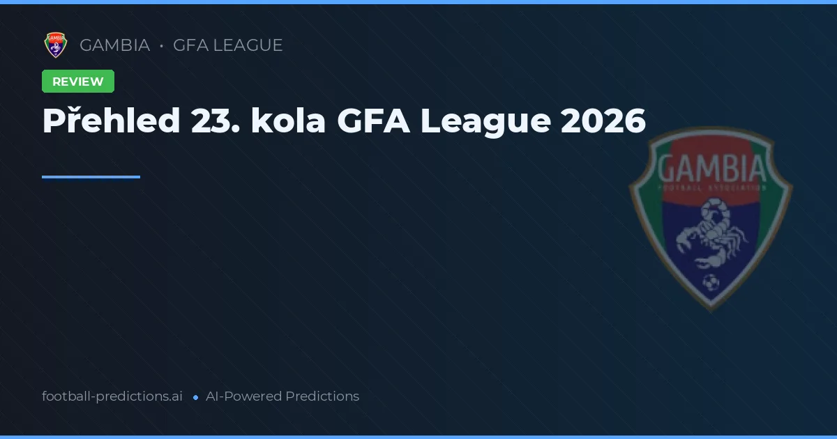 Přehled 23. kola GFA League 2026