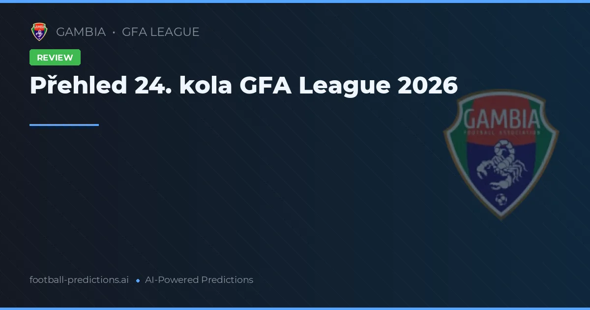 Přehled 24. kola GFA League 2026