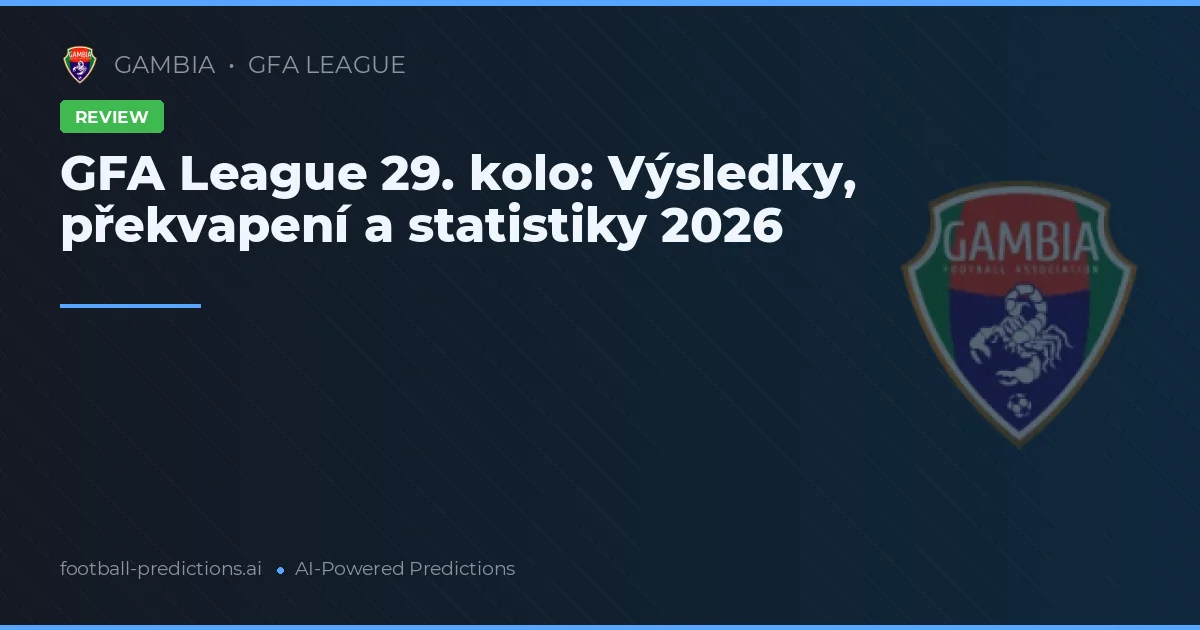 GFA League 29. kolo: Výsledky, překvapení a statistiky 2026