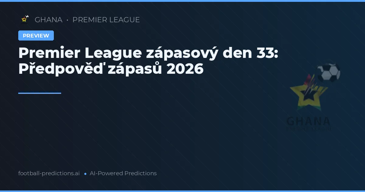 Premier League zápasový den 33: Předpověď zápasů 2026